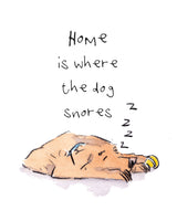 Home is Where the Dog Snores, 8 X 10 inch giclee print