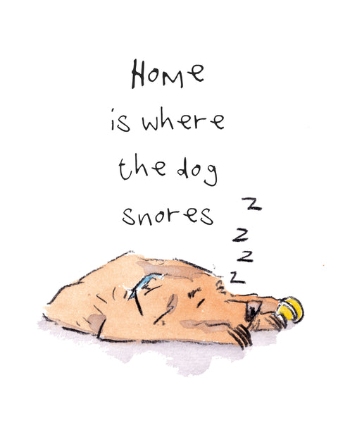 Home is Where the Dog Snores, 8 X 10 inch giclee print